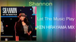 Shannon  Let The Music Play KEN HIRAYAMA MIX [upl. by Denna831]