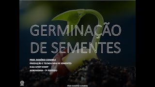 AULA 06 GERMINAÃ‡ÃƒO DE SEMENTES SEUS PROCESSOS E FATORES QUE AFETAM  PROF ROGÃ‰RIO COIMBRA [upl. by Egnalos]