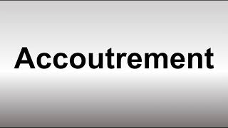 How to Pronounce Accoutrement [upl. by Ledniahs]