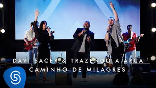 Davi Sacer e Trazendo a Arca – Caminho de Milagres O Encontro Clipe Oficial [upl. by Esiuol305]