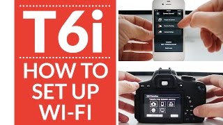 Canon T6iT6s User Guide Training Tutorial Wifi Setup amp Demo [upl. by Eanaj]