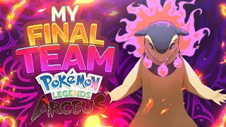 My FINAL Team for Pokémon Legends Arceus [upl. by Sydel]