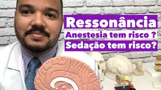 RESSONÂNCIA com anestesia e sedação tem riscos [upl. by Gasperoni638]