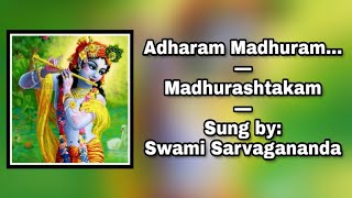 Adharam Madhuram Madhurashtakam Sung by  Swami Sarvagananda [upl. by Daisy]