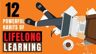 Lifelong Learning  12 Powerful Habits Of A Lifelong Learner [upl. by Meggs690]