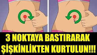 SADECE ŞU 3 NOKTAYA BASTIRARAK ŞİŞKİNLİKTEN KURTULUN [upl. by Drona]