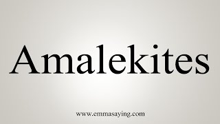 How To Say Amalekites [upl. by Atiseret]