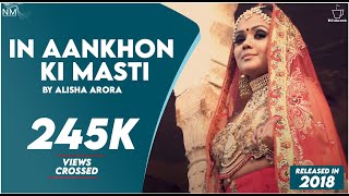 IN AANKHON KI MASTI By ALISHA ARORA feat KARAN  NAMYOHO STUDIOS  COVER 2018 [upl. by Lorette]