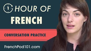 1 Hour of French Conversation Practice  Improve Speaking Skills [upl. by Geof]