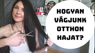 HOGYAN VÁGJUNK OTTHON HAJAT  HAJVÁGÁS MAGUNKNAK [upl. by Bernadette248]