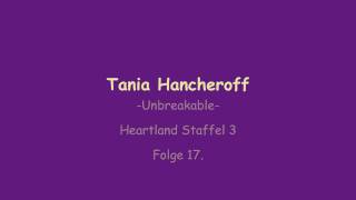 Unbreakable  Tania Hancheroff Heartland Staffel 3 Ep 17 with Lyircs [upl. by Nashner307]