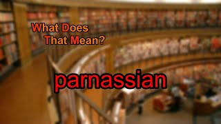 What does parnassian mean [upl. by Longan476]