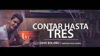 Dave Bolaño  Contar Hasta Tres  Santiago Cruz cover [upl. by Mihsah]