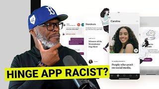 Is The Hinge Dating App RACIST Or Is It Something Else [upl. by Maharva911]