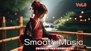 Beautiful Chinese Instrumental Music  Vol 8 [upl. by Dazhehs]