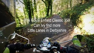 The Royal Enfield Classic 350 Can Ivy find more Little Lanes in Derbyshire [upl. by Arquit]