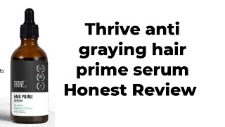 Thrive Hair Prime Serum  Thrive Anti Grey Hair Serum  Thrive Anti Grey Serum Review  Thrive Serum [upl. by Otreblada791]