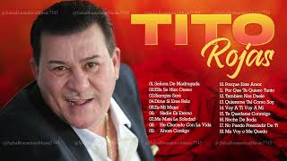 TITO ROJAS MIX SALSA ROMANTICA  LAS MEJORES CANCIONES DE TITO ROJAS [upl. by Eibocaj748]