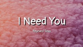 Reynard Silva  I Need You lyrics [upl. by Jer]