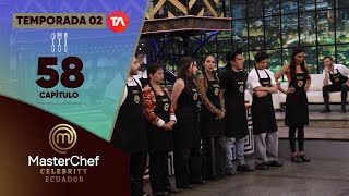 CAPÍTULO 58  TEMPORADA 02  MASTERCHEF CELEBRITY ECUADOR [upl. by Ylam]