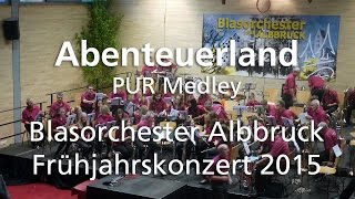 Abenteuerland PUR Medley  Frühjahrskonzert 2015 [upl. by Natala]