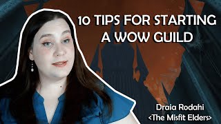 10 Tips For Starting a WoW Guild  DraiaRodahi [upl. by Wendalyn]