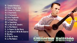 GUILLERMO BUITRAGO SUS GRANDES EXITOS  MEJORES CANCIONES DE GUILLERMO BUITRAGO [upl. by Suivatram]