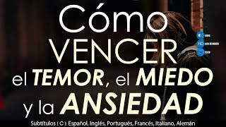 Cómo vencer el TEMOR el MIEDO la ANSIEDAD con la ayuda de Dios [upl. by Marybelle]