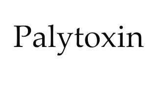 How to Pronounce Palytoxin [upl. by Norse223]