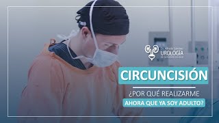 Circuncisión ¿por qué realizarse ahora que ya soy adulto [upl. by Annaerda]