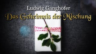 Das Geheimnis der Mischung Ludwig Ganghofer – Weihnachtsmärchen für Kinder und Erwachsene [upl. by Shoemaker]