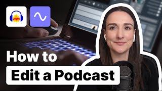 How To Edit A Podcast For Beginners [upl. by Ahsenhoj]