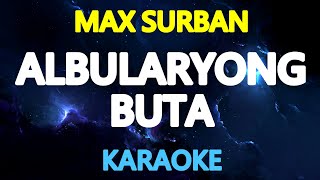 ALBULARYONG BUTA  Max Surban KARAOKE Version [upl. by Sillyhp]