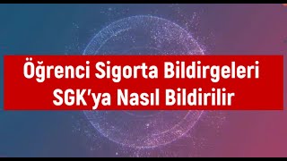 Öğrenci Sigorta Bildirgeleri SGKya Nasıl Bildirilir [upl. by Anais]