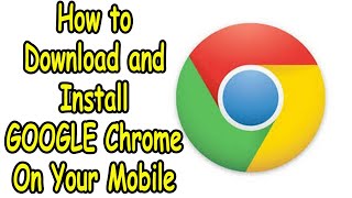 How to Download and Install GOOGLE Chrome on Your Mobile Device [upl. by Andriana]