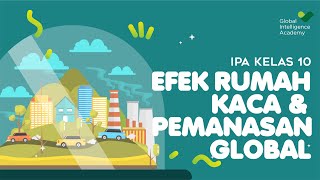 IPA Kelas 10  Efek Rumah Kaca amp Pemanasan Global  GIA Academy [upl. by Elorak240]