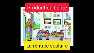 Production écritequotLa rentrée scolairequot4ème année primairemodule 1 [upl. by Orren]