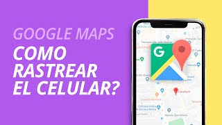 Rastrea tu celular con el Google Maps Explicado [upl. by Maddie]