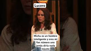 LuceroMichu es un hombre inteligente un amor para siempre estamos el uno para el otro mi fan N1 [upl. by Marko]