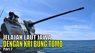 JELAJAH LAUT JAWA DENGAN KRI BUNG TOMO  2 DEKADE JEJAK PETUALANG 070623 Part 2 [upl. by Indyc519]