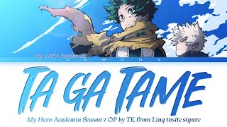 My Hero Academia Season 7  Opening FULL quotTa ga Tamequot by TK from Ling tosite sigure Lyrics [upl. by Hearn]