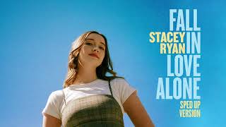 Stacey Ryan  Fall In Love Alone Sped Up Version [upl. by Aiuqcaj]