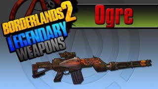 BORDERLANDS 2  Ogre Legendary Weapons Guide TINY TINAS ASSAULT ON DRAGON KEEP DLC [upl. by Tillio]