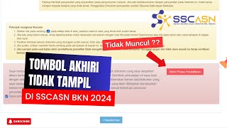 Tombol Akhiri Pendaftaran PPPK 2024 di SSCASN Tidak Muncul [upl. by Eisserc658]