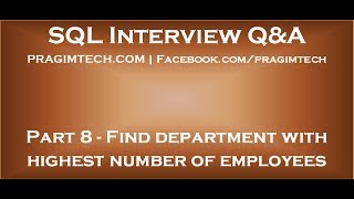 Part 8 SQL Query to find department with highest number of employees [upl. by Edras312]