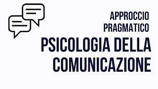 APPROCCIO PRAGMATICO ALLA COMUNICAZIONE RIPASSO BREVE [upl. by Fellner]