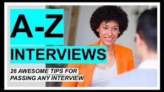 AZ of INTERVIEWS 26 BRILLIANT TIPS for PASSING any JOB INTERVIEW [upl. by Marchall832]