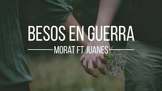 Besos En Guerra  Morat ft Juanes  LETRA [upl. by Erine]