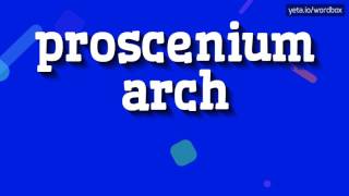 PROSCENIUM ARCH  HOW TO PRONOUNCE IT [upl. by Audette835]