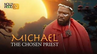 Michael The Chosen Priest  This Movie Is BASED ON A TRUE LIFE STORY  African Movies [upl. by Tebor927]